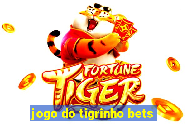 jogo do tigrinho bets